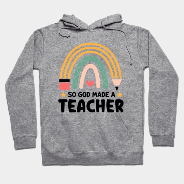 So God Made Me a Teacher Hoodie by GreenCraft